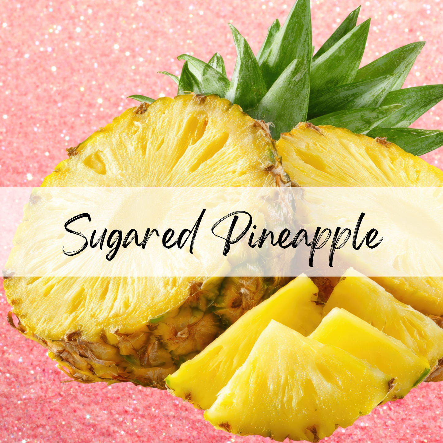 Sugared Pineapple Soy Candle | 100% Soy Wax, Hand-Poured, Eco-Friendly